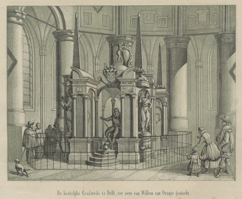 De kostelijke Grafstede te Delft, ter eere van Willem van Oranje gesticht by nn