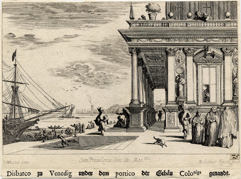 Disbarco zu Venedig under dem portico der Gebäu Coloniga genandt by Melchior Küsell, J.W. Baur
